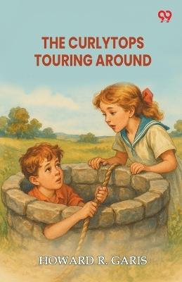 The Curlytops Touring Around - Howard R Garis - cover