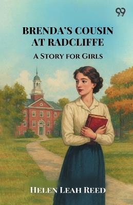 Brenda's Cousin At Radcliffe A Story for Girls - Helen Leah Reed - cover