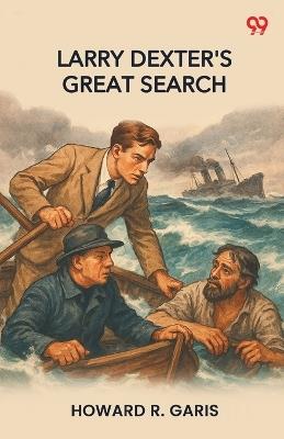 Larry Dexter's Great Search - Howard R Garis - cover