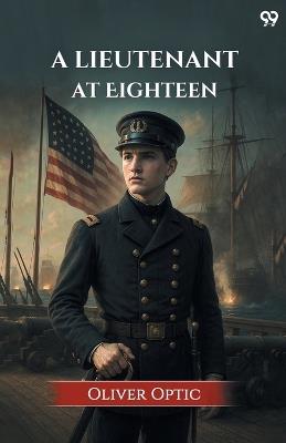 A Lieutenant At Eighteen - Oliver Optic - cover