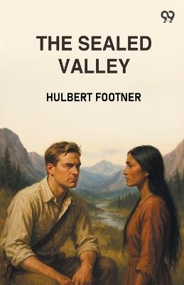 The Sealed Valley - Hulbert Footner - cover