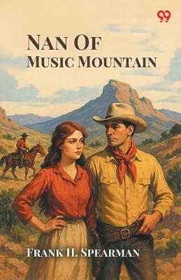 Nan Of Music Mountain - Frank H Spearman - cover
