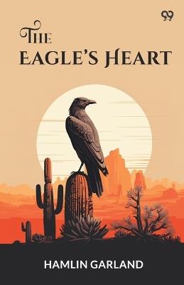 The Eagle's Heart - Hamlin Garland - cover