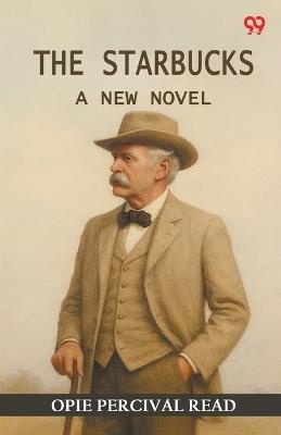 The Starbucks A New Novel - Opie Percival Read - cover