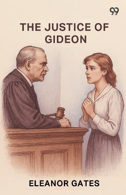 The Justice Of Gideon - Eleanor Gates - cover