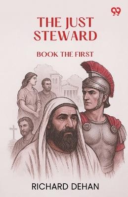 The Just Steward Book the First - Richard Dehan - cover