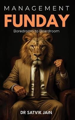Management Funday: Boredroom to Boardroom - Satvik Jain - cover