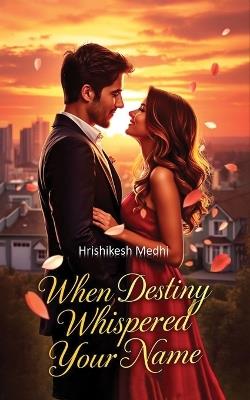 When Destiny Whispered Your Name - Hrishikesh Medhi - cover