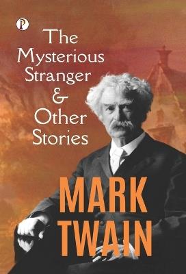 The Mysterious Stranger and Other Stories - Mark Twain - cover