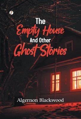 The Empty House - Algernon Blackwood - cover