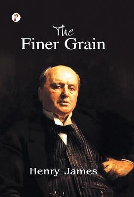 The Finer Grain - Henry James - cover