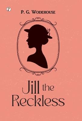 Jill the Reckless - P G Wodehouse - cover