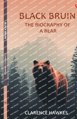 Black Bruin The Biography Of A Bear - Clarence Hawkes - cover