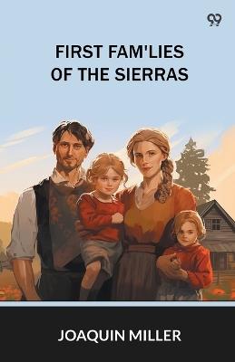 First Fam'Lies Of The Sierras - Joaquin Miller - cover