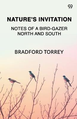 Nature's Invitation Notes Of A Bird-Gazer North And South - Bradford Torrey - cover