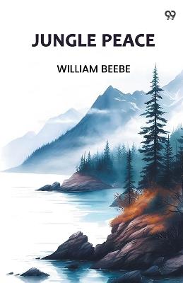 Jungle Peace - William Beebe - cover