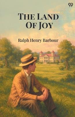 The Land Of Joy - Ralph Henry Barbour - cover