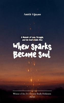 When Sparks Become Soul - Amith Vijayan - cover