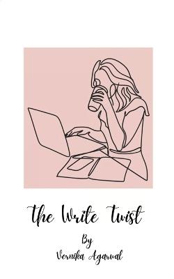 The Write Twist (Edition1st) - Vernika Agarwal - cover