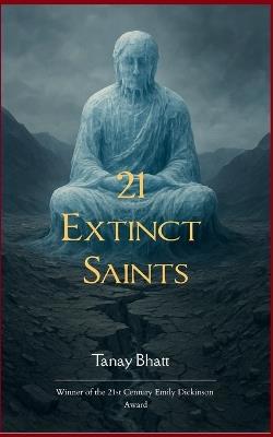 21 Extinct Saints - Tanay Bhatt - cover