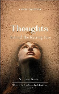 Thoughts behind the Resting Face - Sanjana Kumar - cover