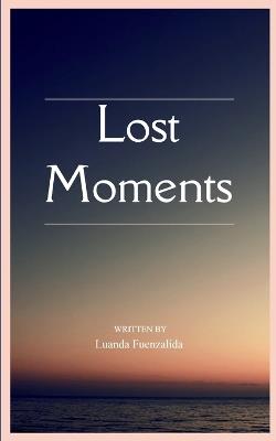 Lost Moments (Edition1st) - Luanda Fuenzalida - cover