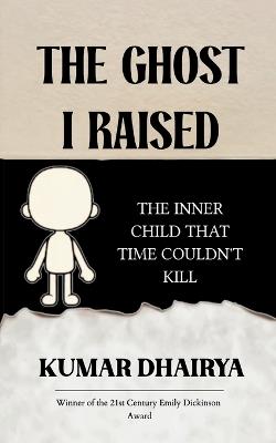 The Ghost I Raised - Kumar Dhairya - cover