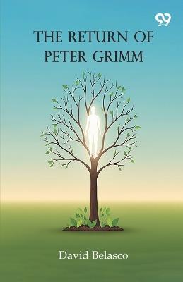 The Return Of Peter Grimm (Edition1) - David Belasco - cover