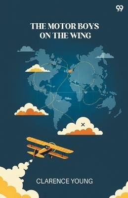 The Motor Boys On The WingOr Seeking The Airship Treasure (Edition1) - Clarence Young - cover