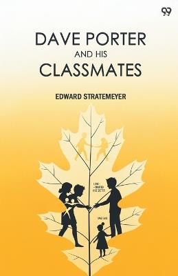 Dave Porter And His ClassmatesOr For The Honor Of Oak Hall (Edition1) - Edward Stratemeyer - cover
