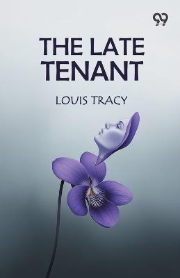The Late Tenant (Edition1) - Louis Tracy - cover