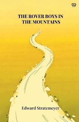 The Rover Boys In The MountainsOr A Hunt For Fun And Fortune (Edition1) - Edward Stratemeyer - cover