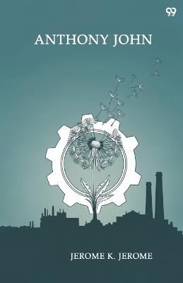 Anthony John (Edition1) - Jerome Klapka Jerome - cover