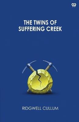 The Twins Of Suffering Creek (Edition1) - Ridgwell Cullum - cover