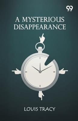 A Mysterious Disappearance (Edition1) - Louis Tracy - cover