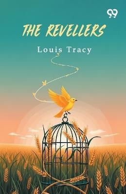 The Revellers (Edition1) - Louis Tracy - cover