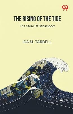 The Rising Of The TideThe Story Of Sabinsport (Edition1) - Ida M Tarbell - cover