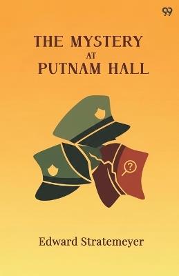 The Mystery At Putnam HallOr The School Chums' Strange Discovery (Edition1) - Edward Stratemeyer - cover
