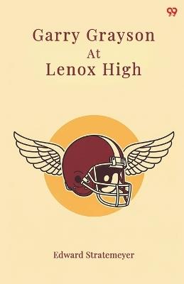 Garry Grayson At Lenox HighOr The Champions Of The Football League (Edition1) - Edward Stratemeyer - cover