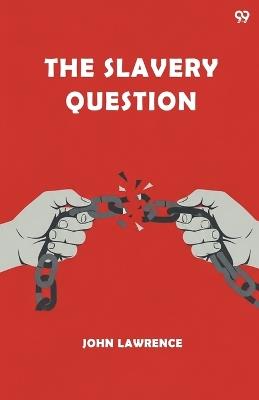 The Slavery Question (Edition1) - John Lawrence - cover