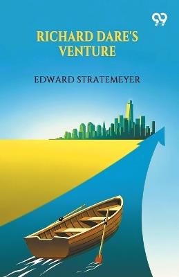 Richard Dare's VentureOr, Striking Out For Himself (Edition1) - Edward Stratemeyer - cover