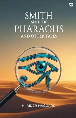 Smith And The Pharaohs And Other Tales (Edition1) - H Rider Haggard - cover