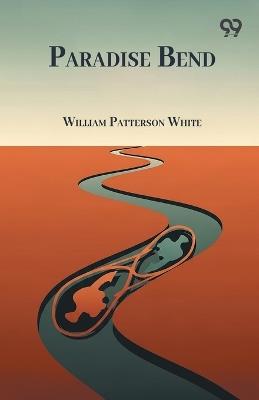 Paradise Bend (Edition1) - William Patterson White - cover