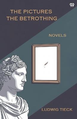 The Pictures The BetrothingNovels (Edition1) - Ludwig Tieck - cover