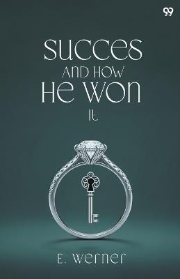 Success And How He Won It (Edition1) - E Werner - cover