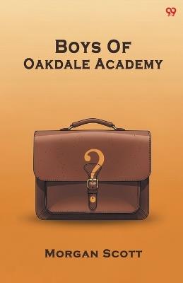 Boys Of Oakdale Academy (Edition1) - Morgan Scott - cover