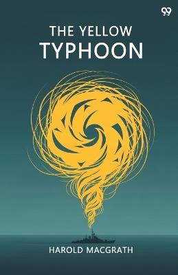 The Yellow Typhoon (Edition1) - Harold Macgrath - cover