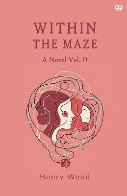 Within The MazeA Novel Vol. II (Edition1) - Henry Wood - cover