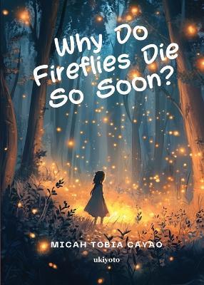 Why Do Fireflies Die So Soon? - Micah Tobia Cayao - cover