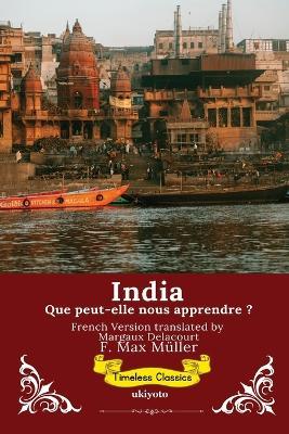 India: Que peut-elle nous apprendre ? French Version of India: What can it teach us? - F Max Müller - cover